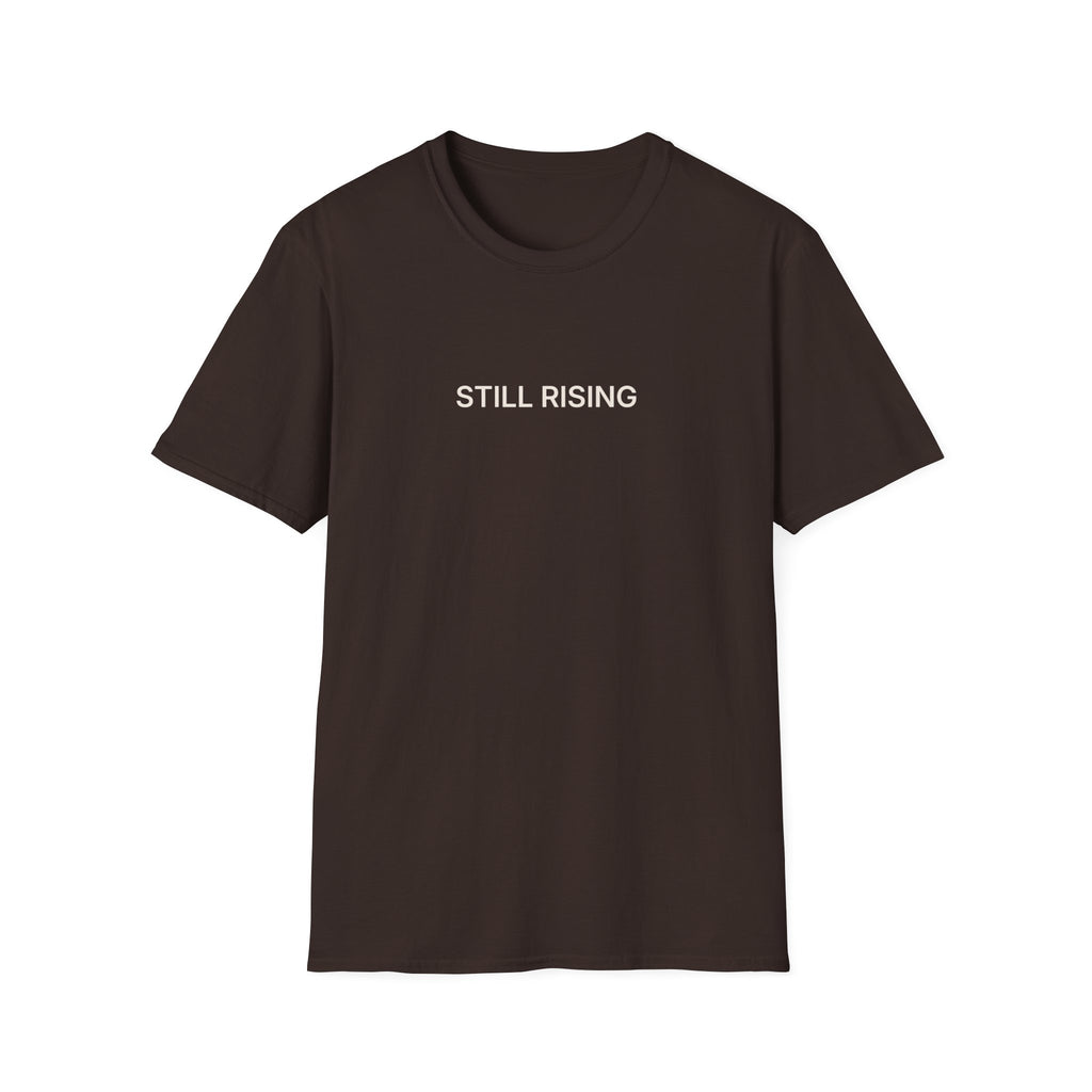 STILL RISING T-Shirt