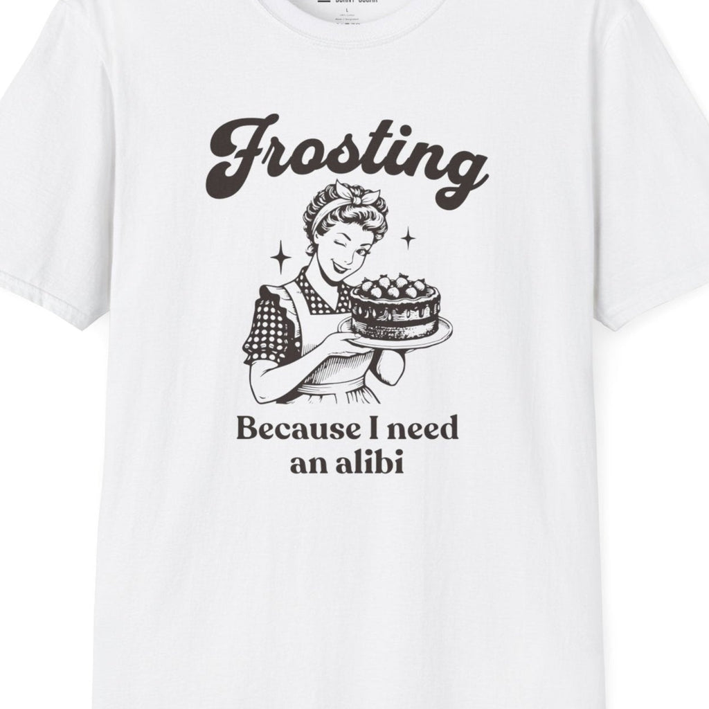 Frosting Becuase I Need An Alibi T-Shirt