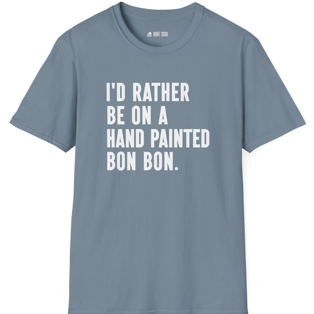 I'd Rather Bon BonT-Shirt