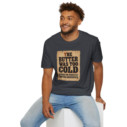 The Butter Too Cold T-Shirt