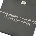 emotionally unavailable during penalties CC1717 T-shirt