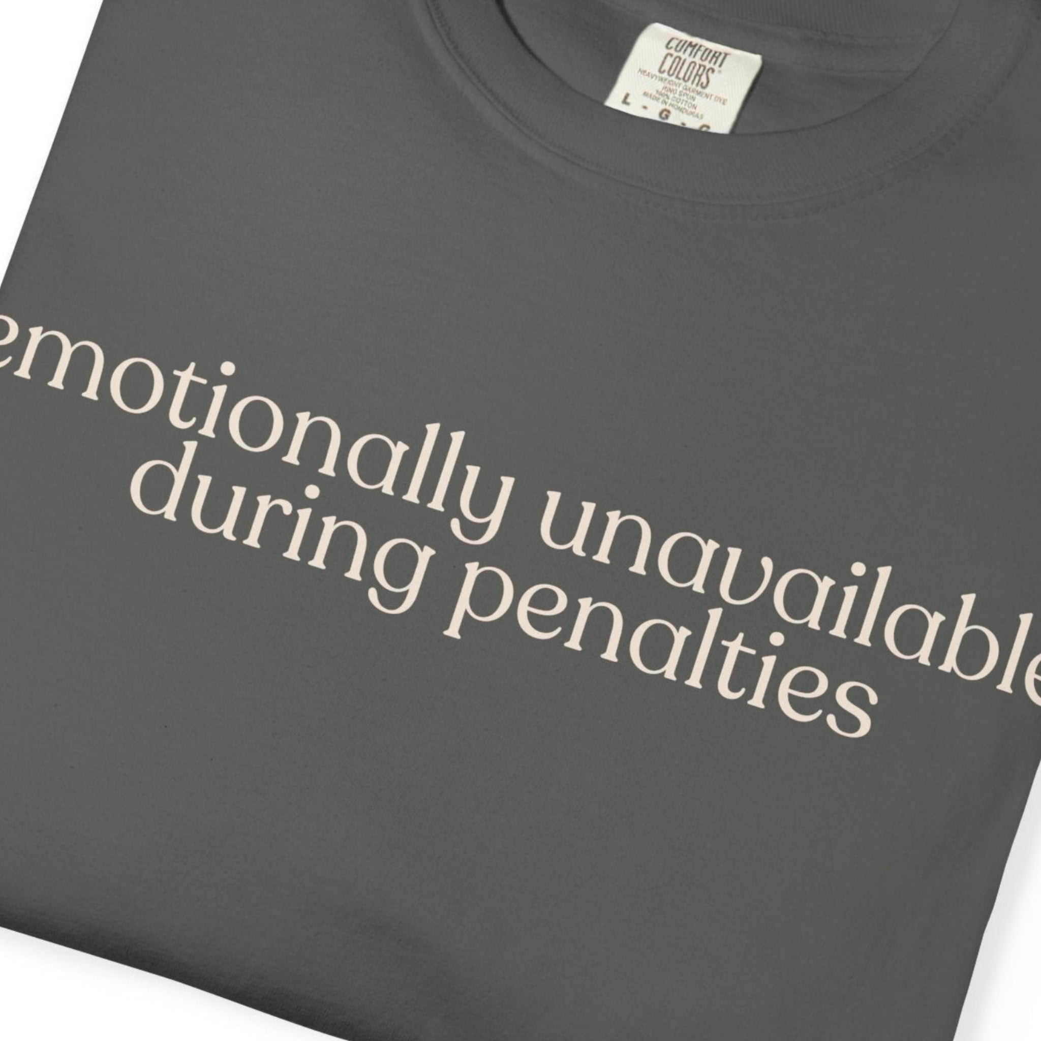 emotionally unavailable during penalties CC1717 T-shirt