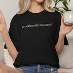emotionally buttered. unisex CC1717 T-shirt