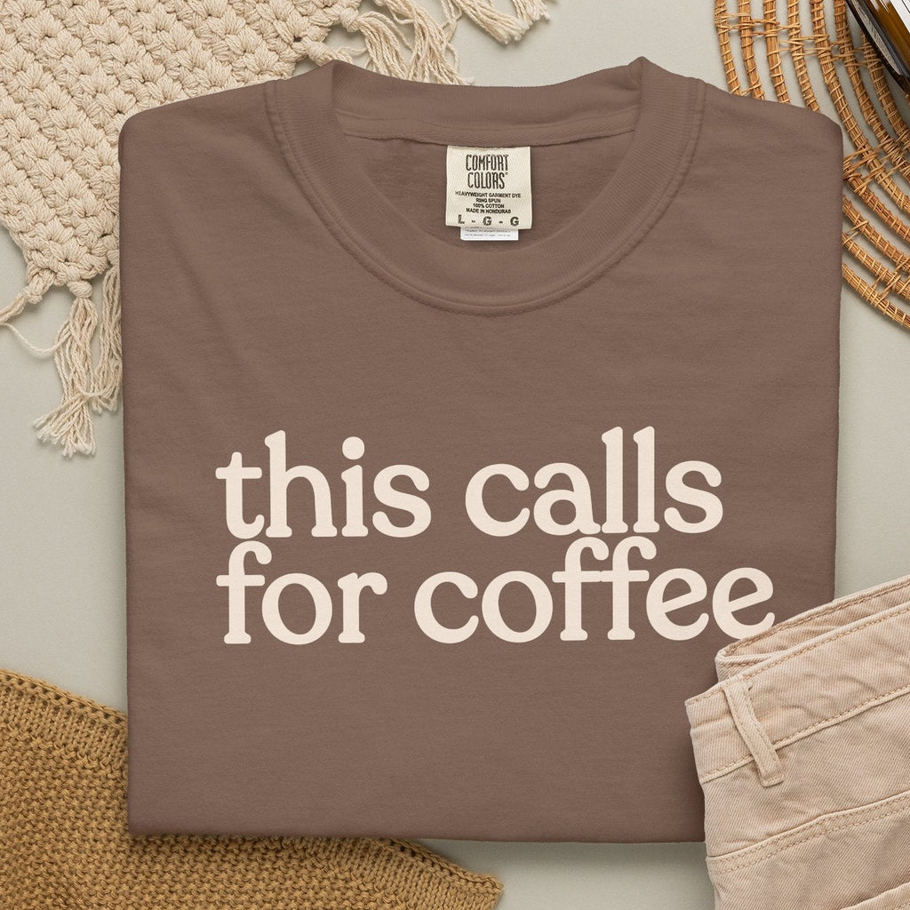this calls for coffee  CC1717 T-shirt