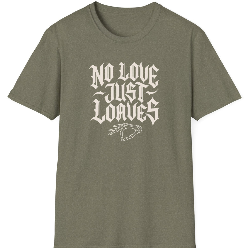 No Love Just T-Shirt