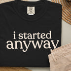 i started CC1717 T-shirt