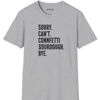 Sorry Can't Sourdough T-Shirt