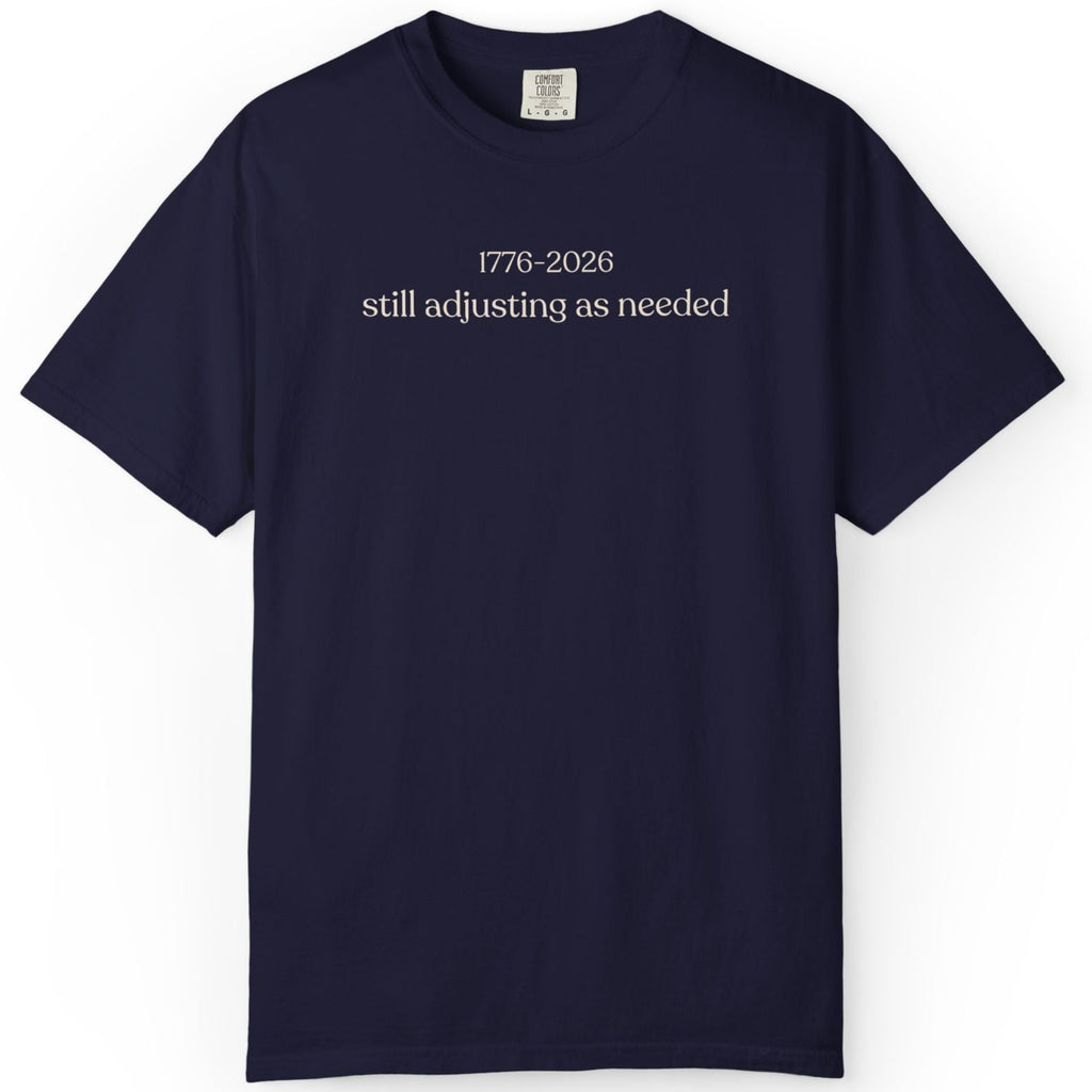 1776-2026 still adjusting as neededC1717 T-shirt