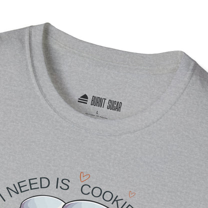All I Need T-Shirt