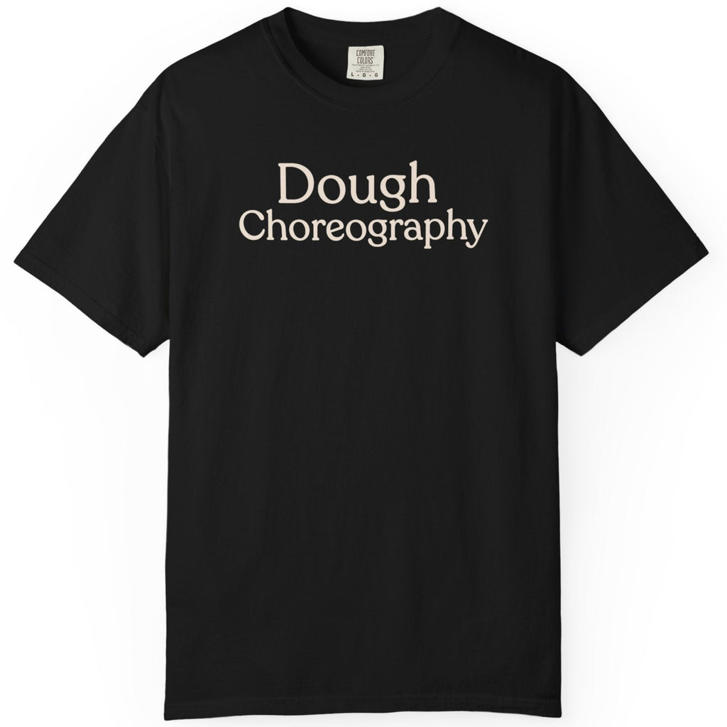 Dough Choreographer  CC1717 T-shirt