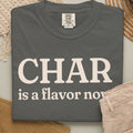 Char is a flavor now-shirt