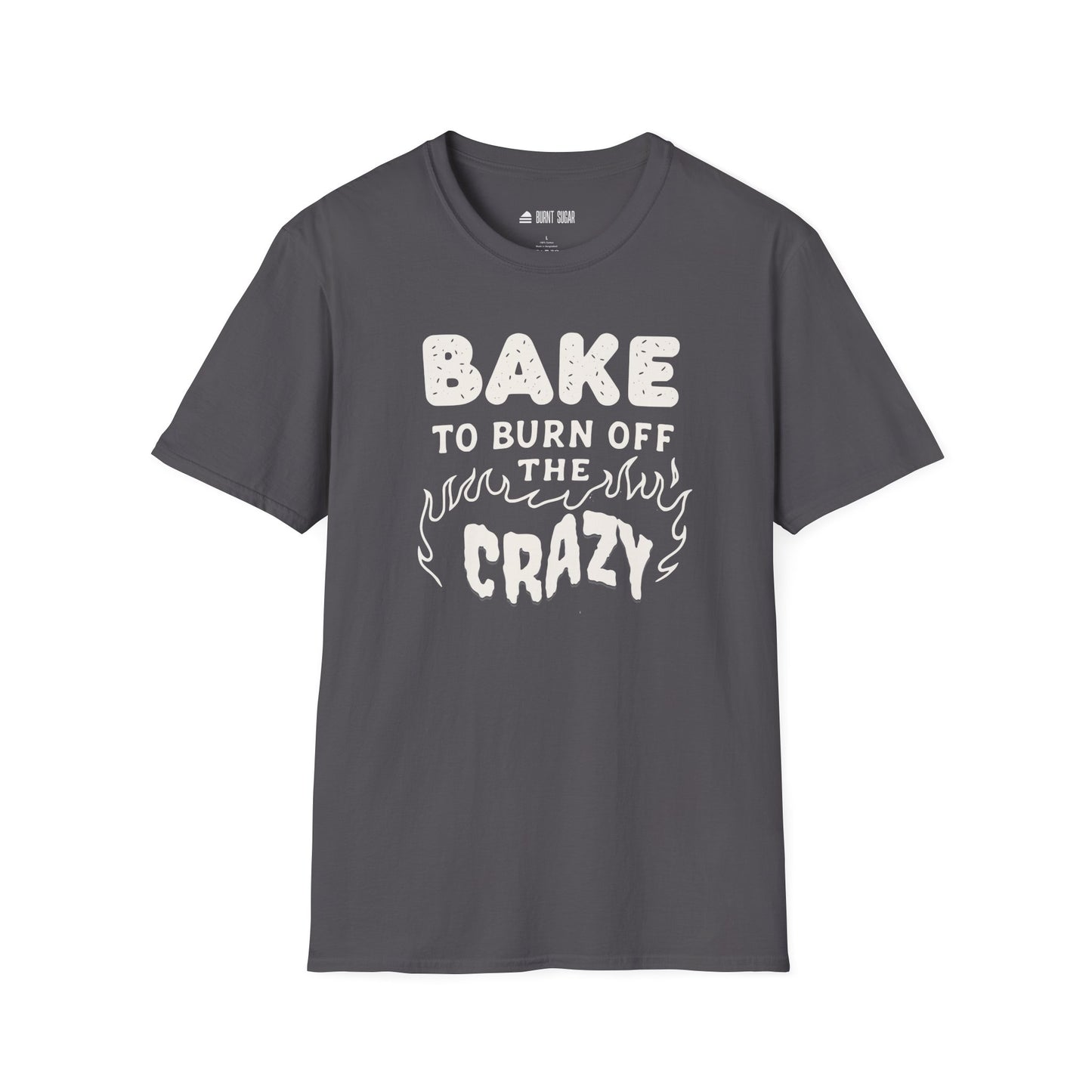 Bake Burn Crazy T-Shirt