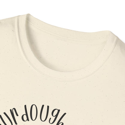 Does my sourdough T-Shirt