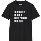 I'd Rather Bon BonT-Shirt