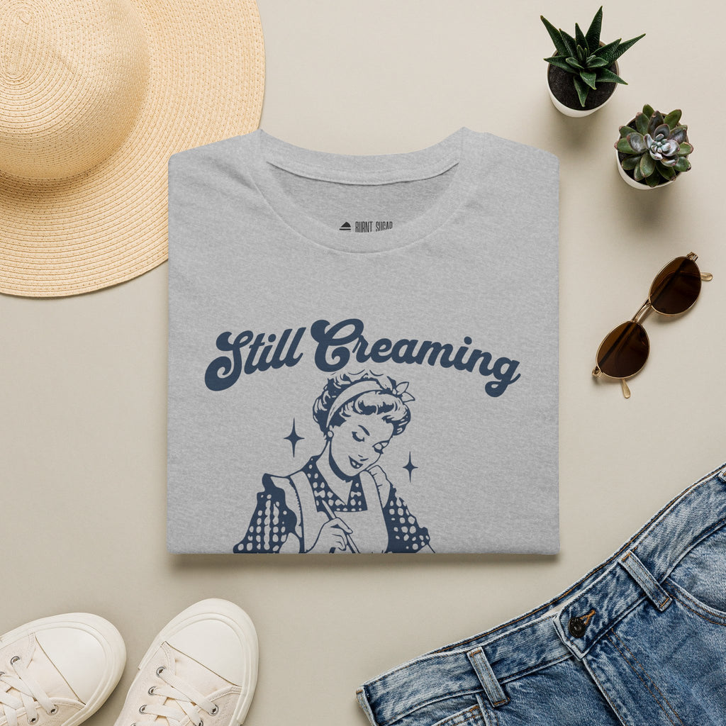 Still Creaming Because Murder T-Shirt