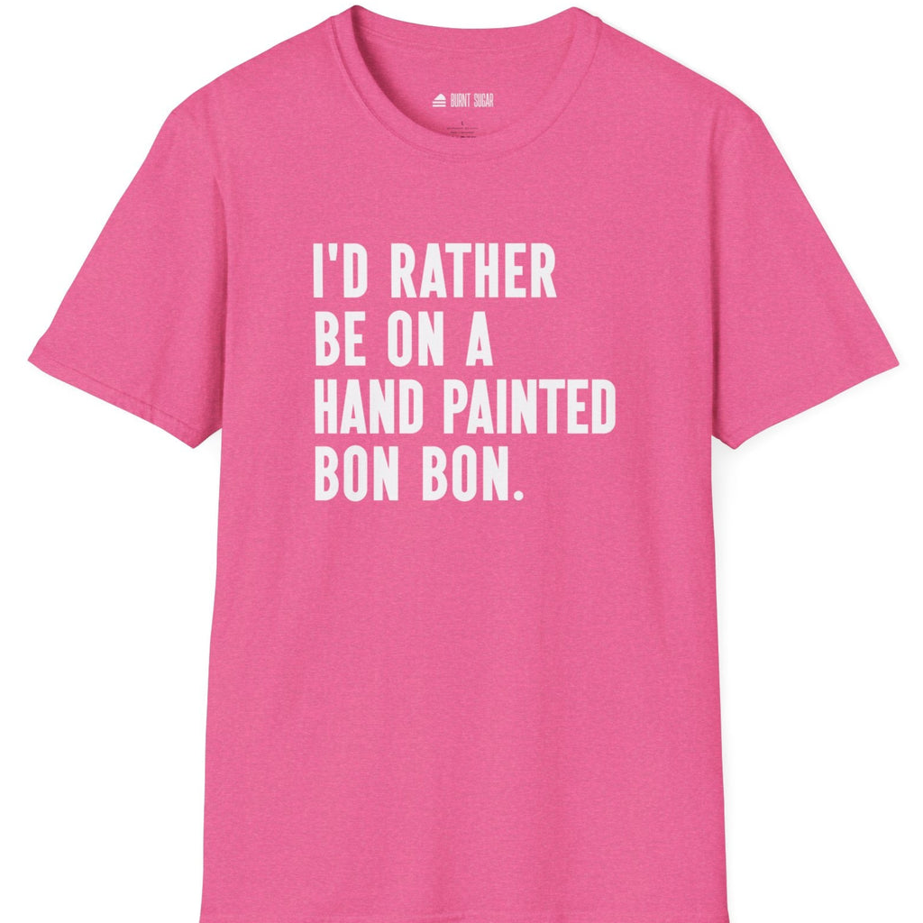 I'd Rather Bon BonT-Shirt