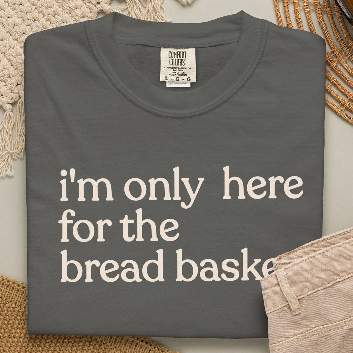 I'M ONLY HERE BREAD T-shirt