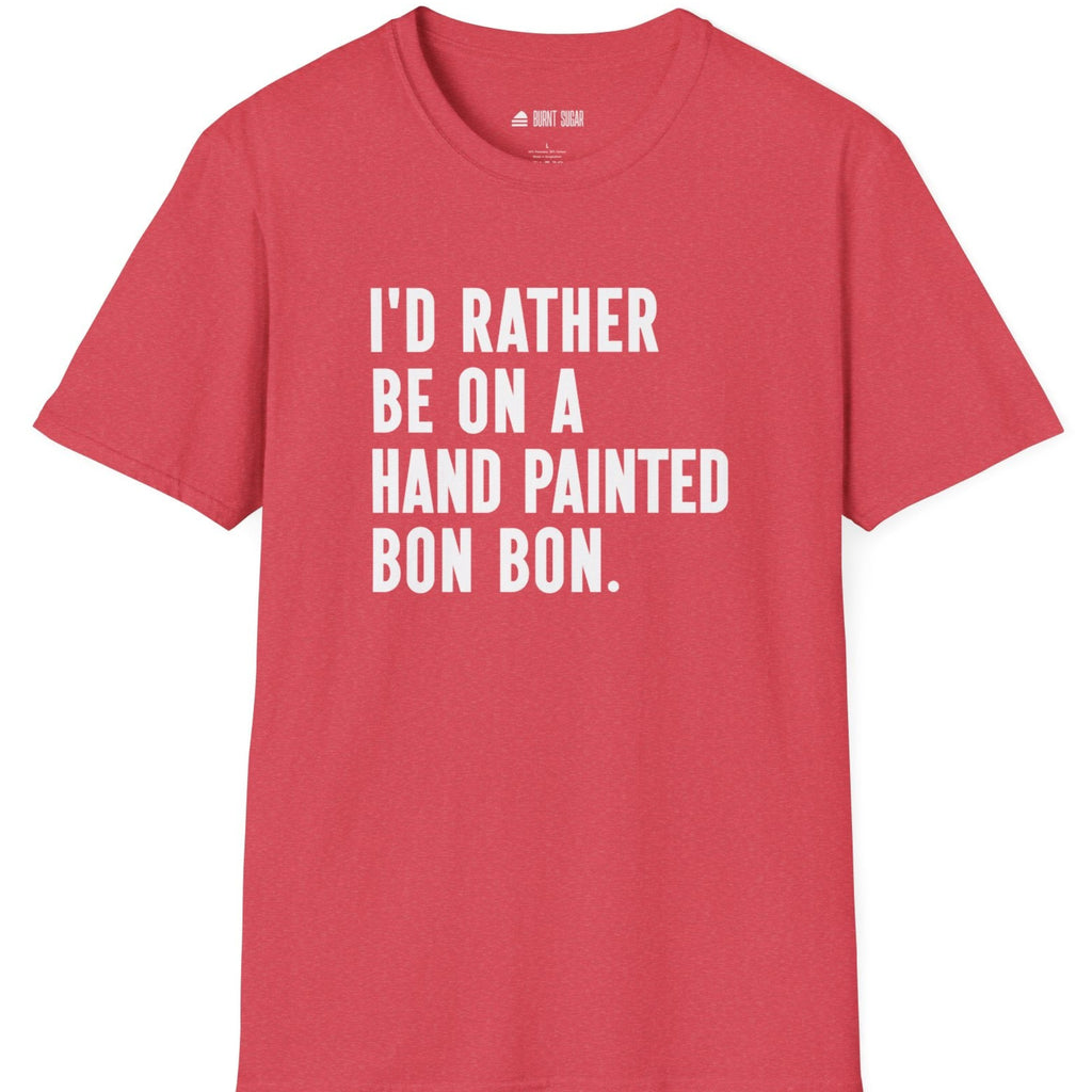I'd Rather Bon BonT-Shirt