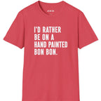 I'd Rather Bon BonT-Shirt