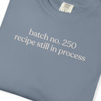 batch no .250 recipe still in progress T-shirt