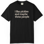 i like pickles and maybe three people CC1717 T-shirt