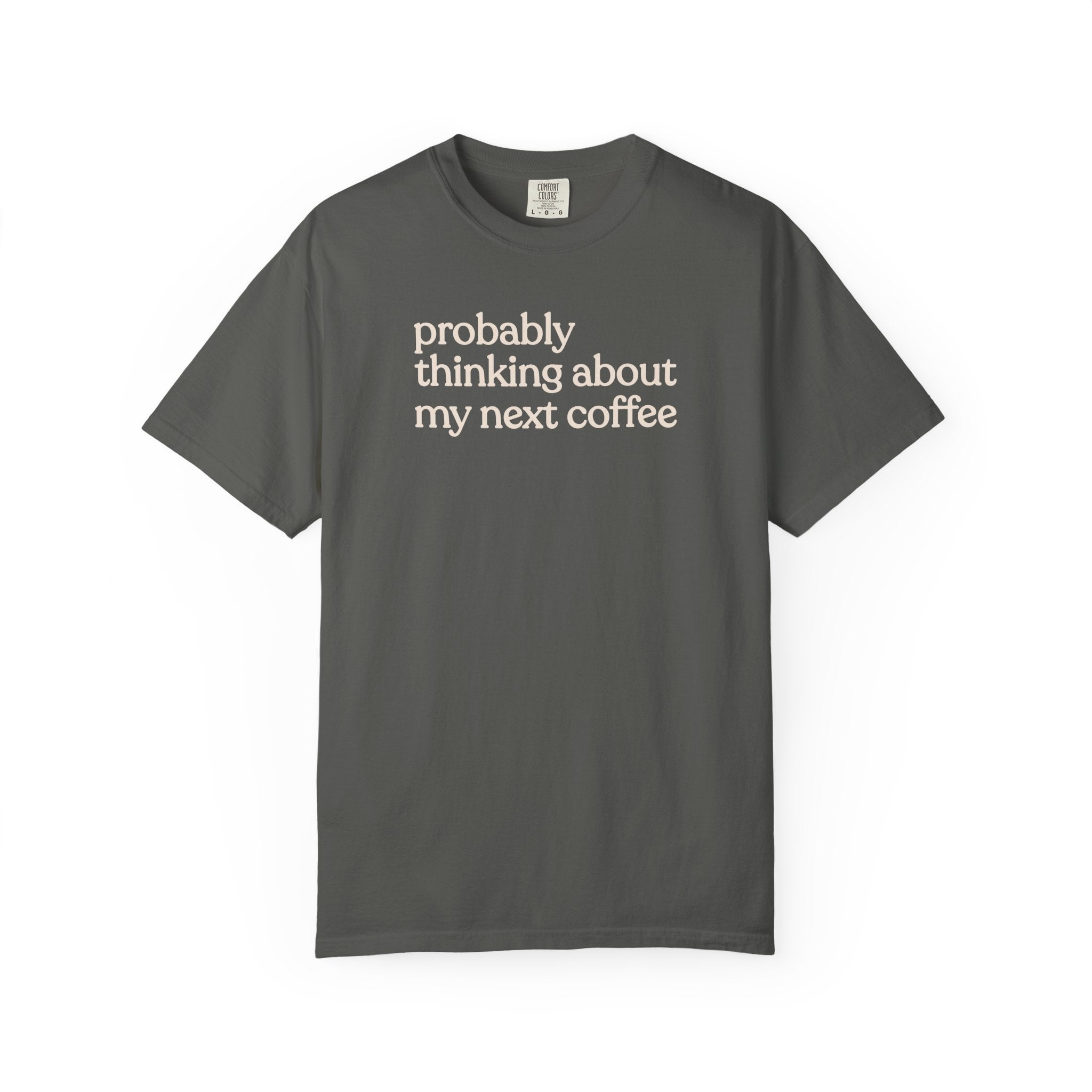Probably thinking about my next coffee T-shirt