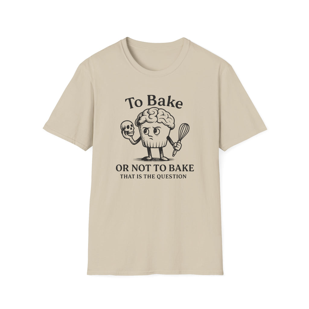 To Bake or Not  T-Shirt