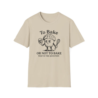 To Bake or Not  T-Shirt