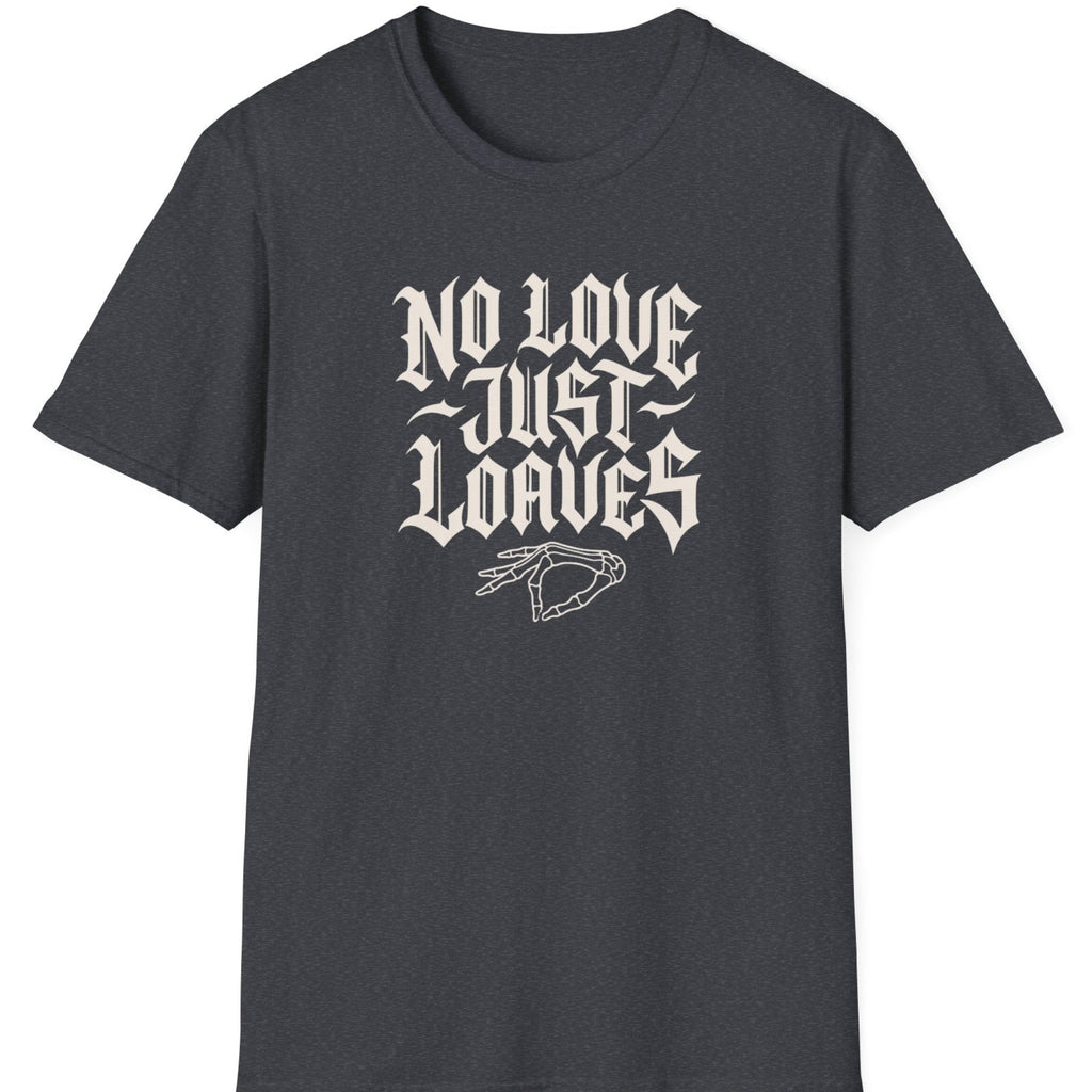 No Love Just T-Shirt