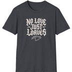 No Love Just T-Shirt