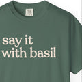 say it with basil CC1717 T-shirt