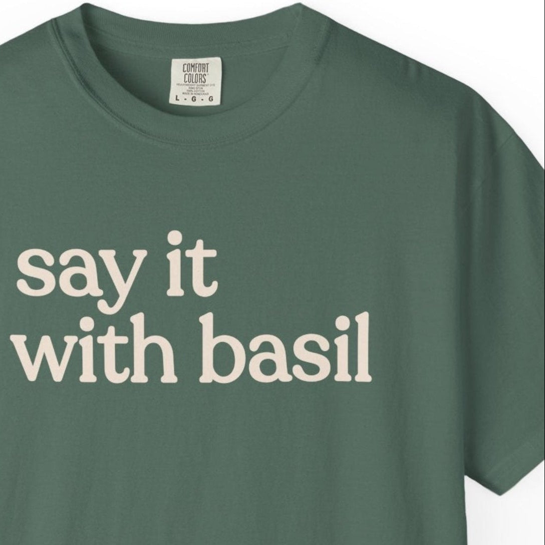 say it with basil CC1717 T-shirt