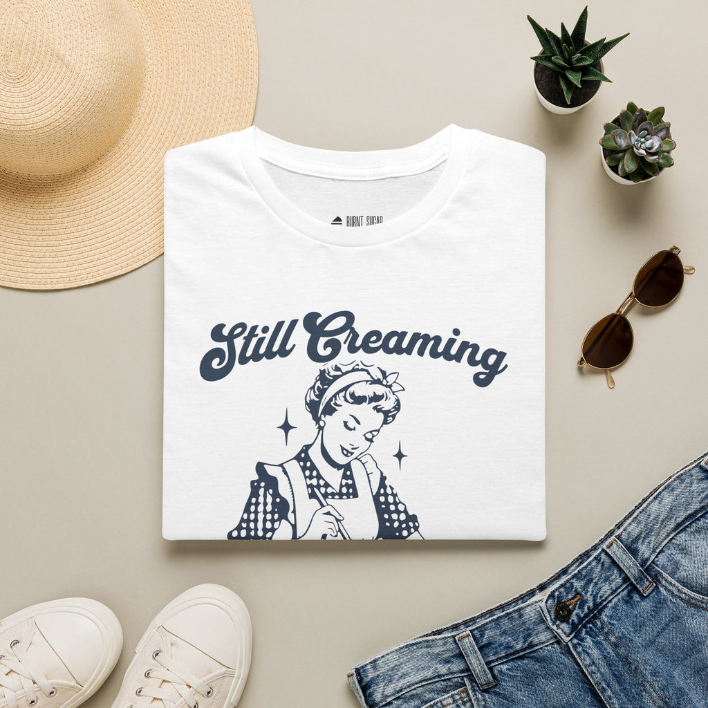 Still Creaming Because Murder T-Shirt