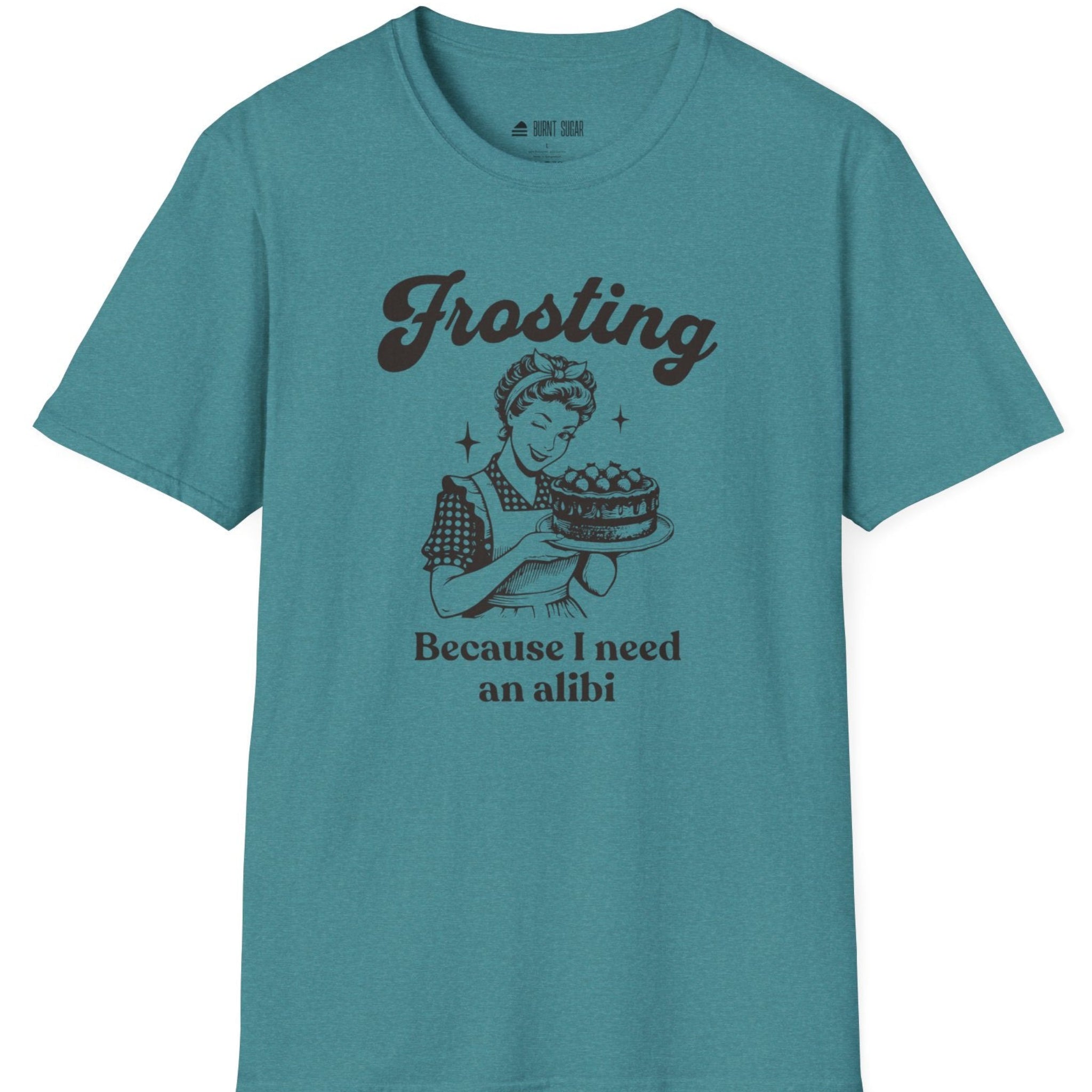Frosting Becuase I Need An Alibi T-Shirt