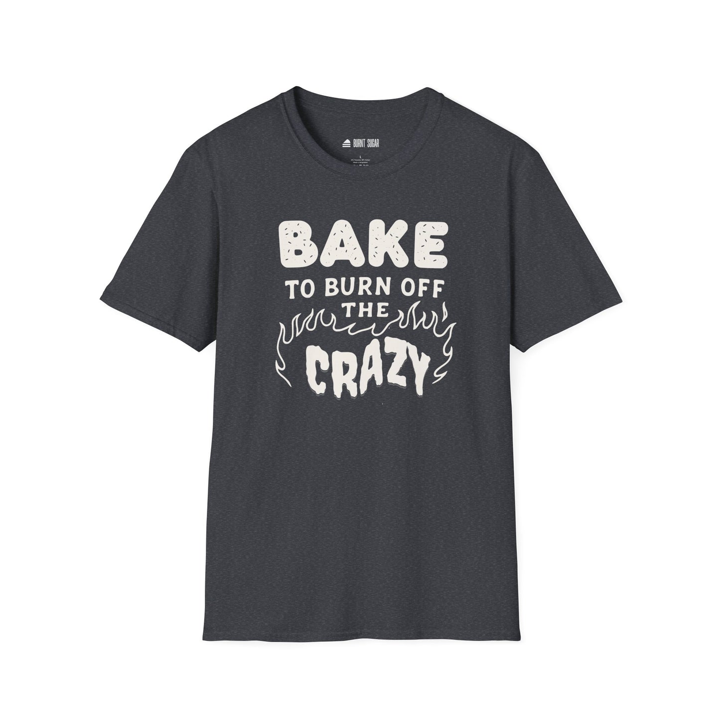 Bake Burn Crazy T-Shirt