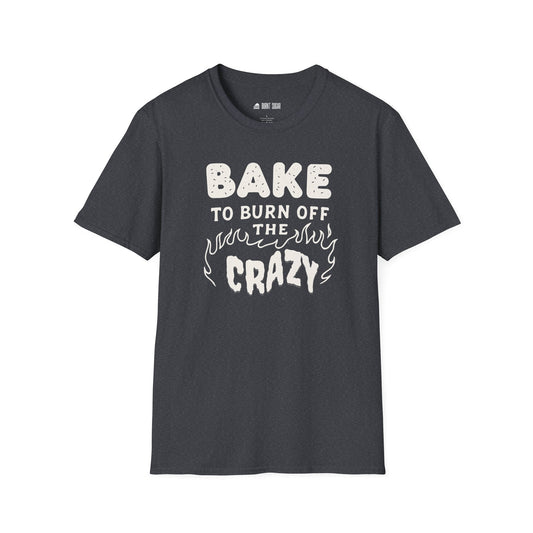Bake Burn Crazy T-Shirt