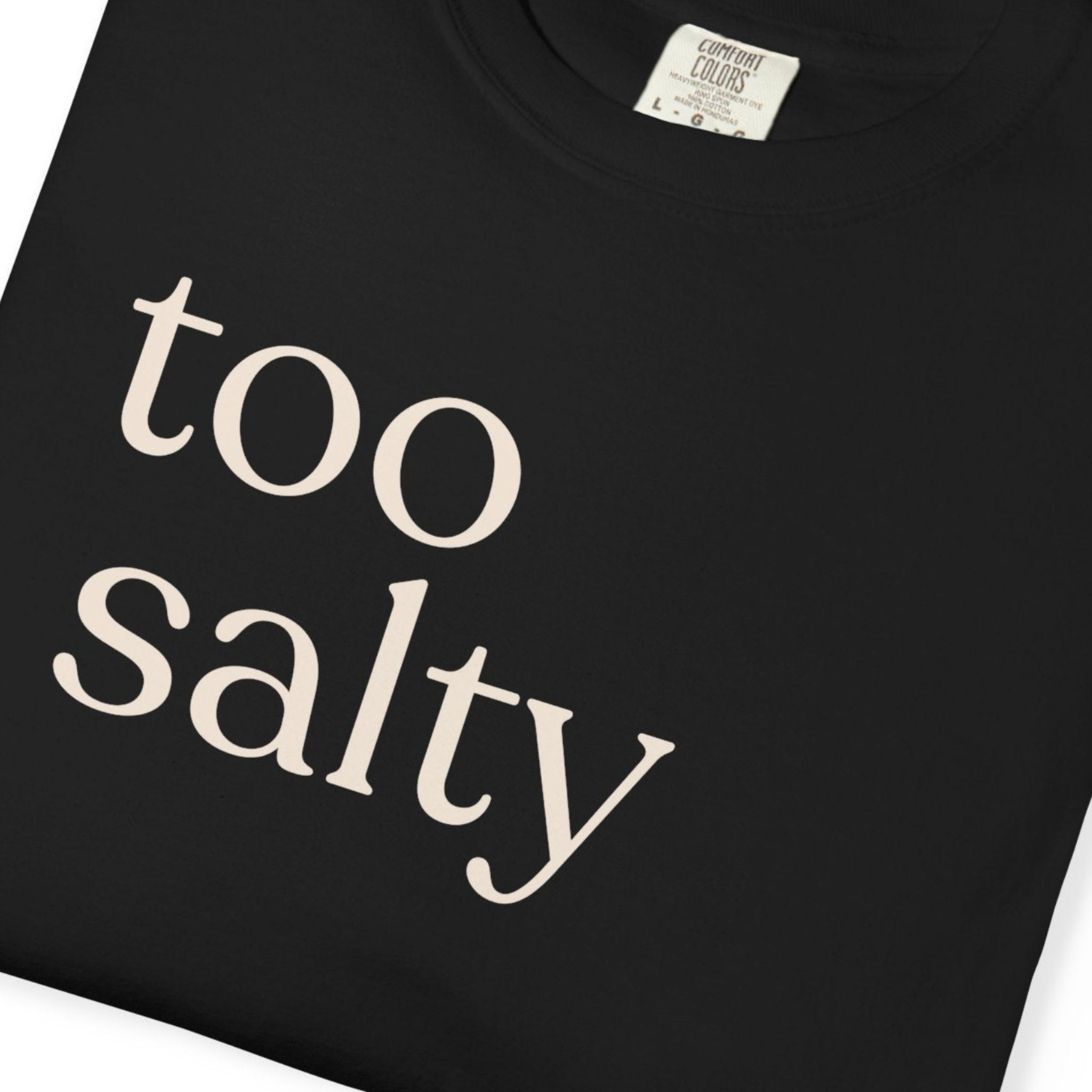 too salty unisex CC1717 T-shirt