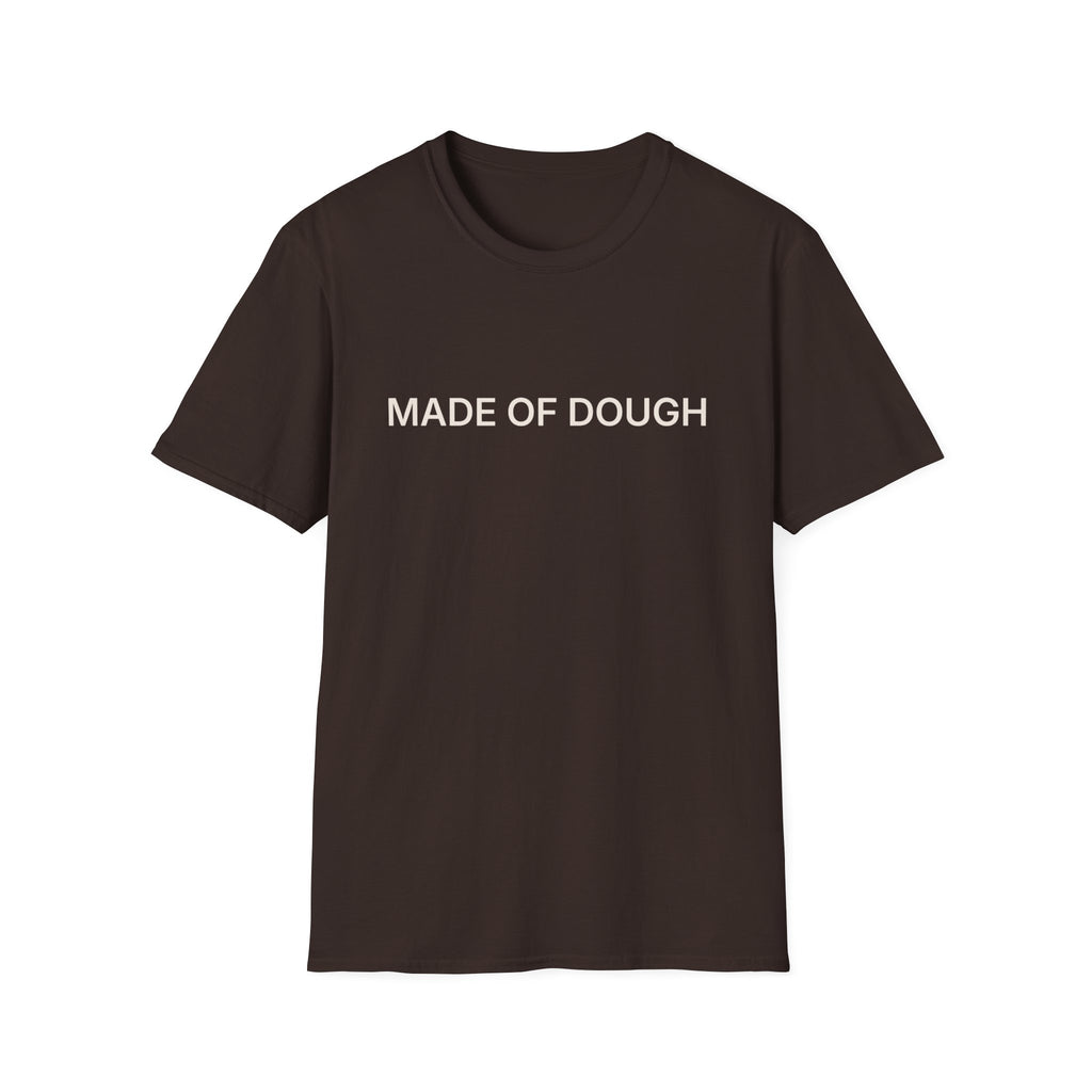 MADE OF DOUGH T-Shirt