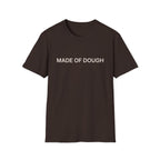 MADE OF DOUGH T-Shirt