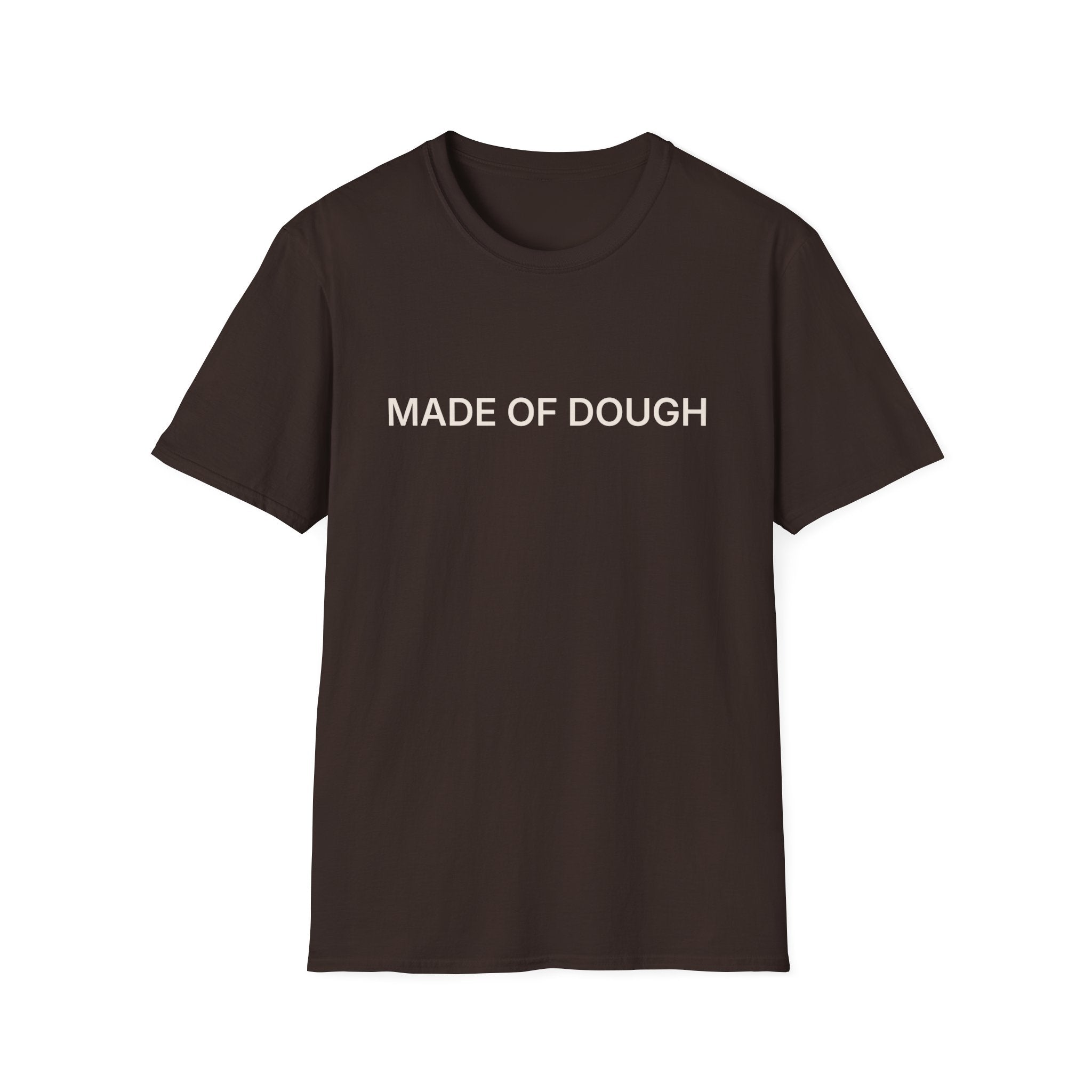 MADE OF DOUGH T-Shirt