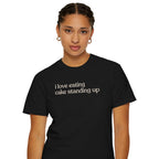 i love eating cake standing up CC1717 T-shirt