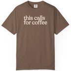 this calls for coffee  CC1717 T-shirt