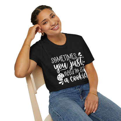 Sometimes You Just T-Shirt
