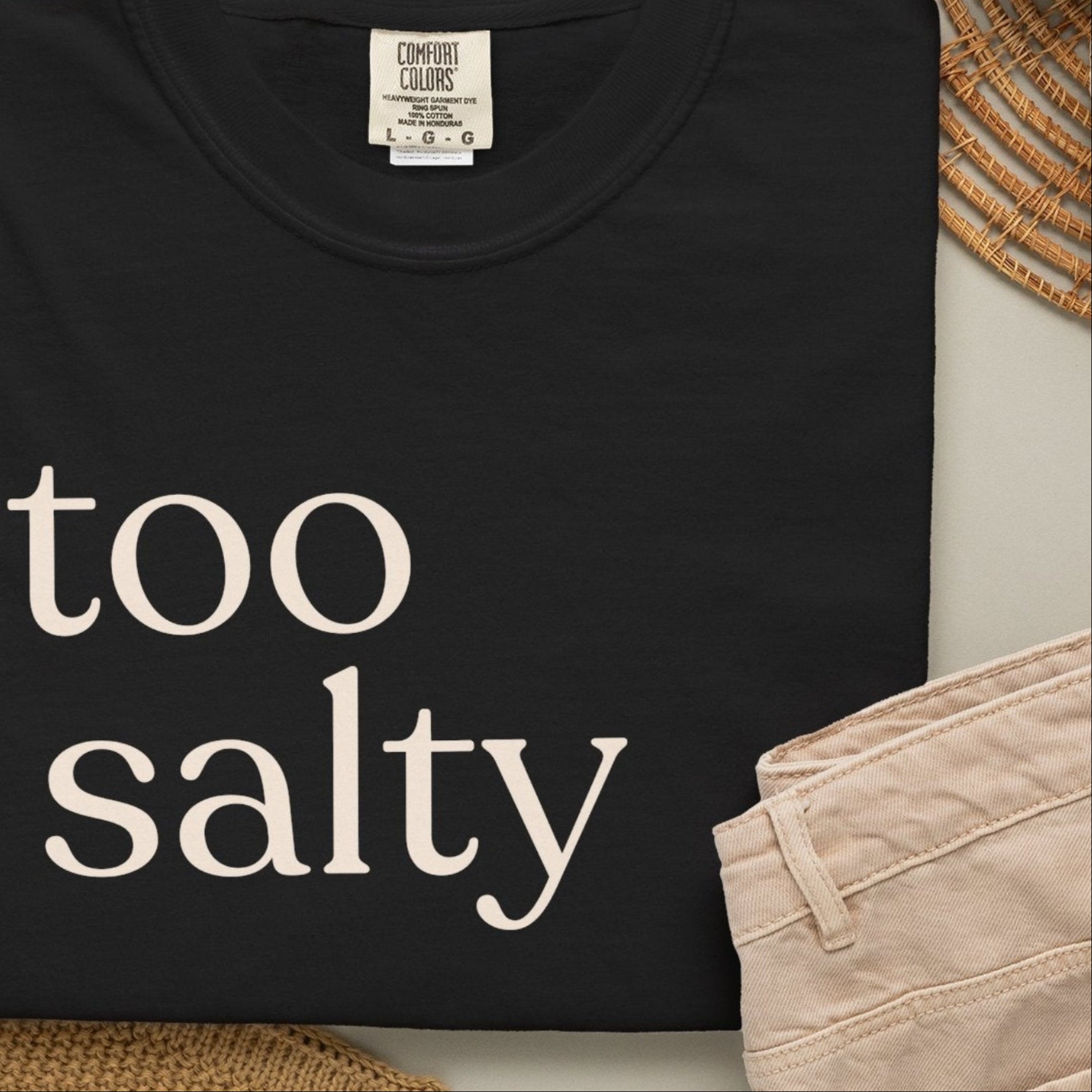 too salty unisex CC1717 T-shirt