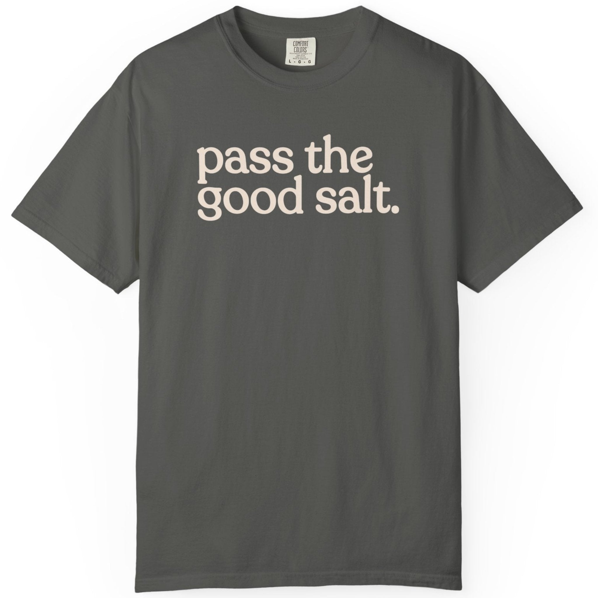 pass the good salt CC1717 T-shirt