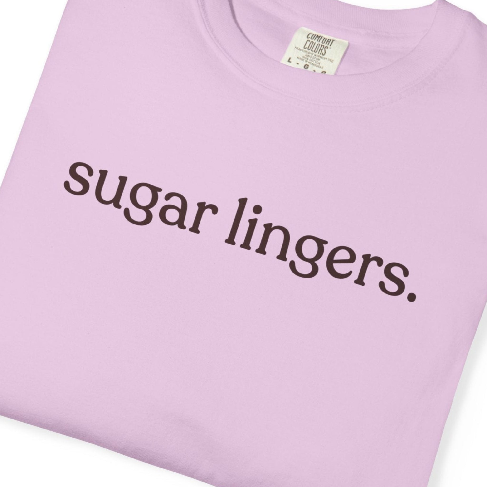sugar lingers. CC1717 T-shirt