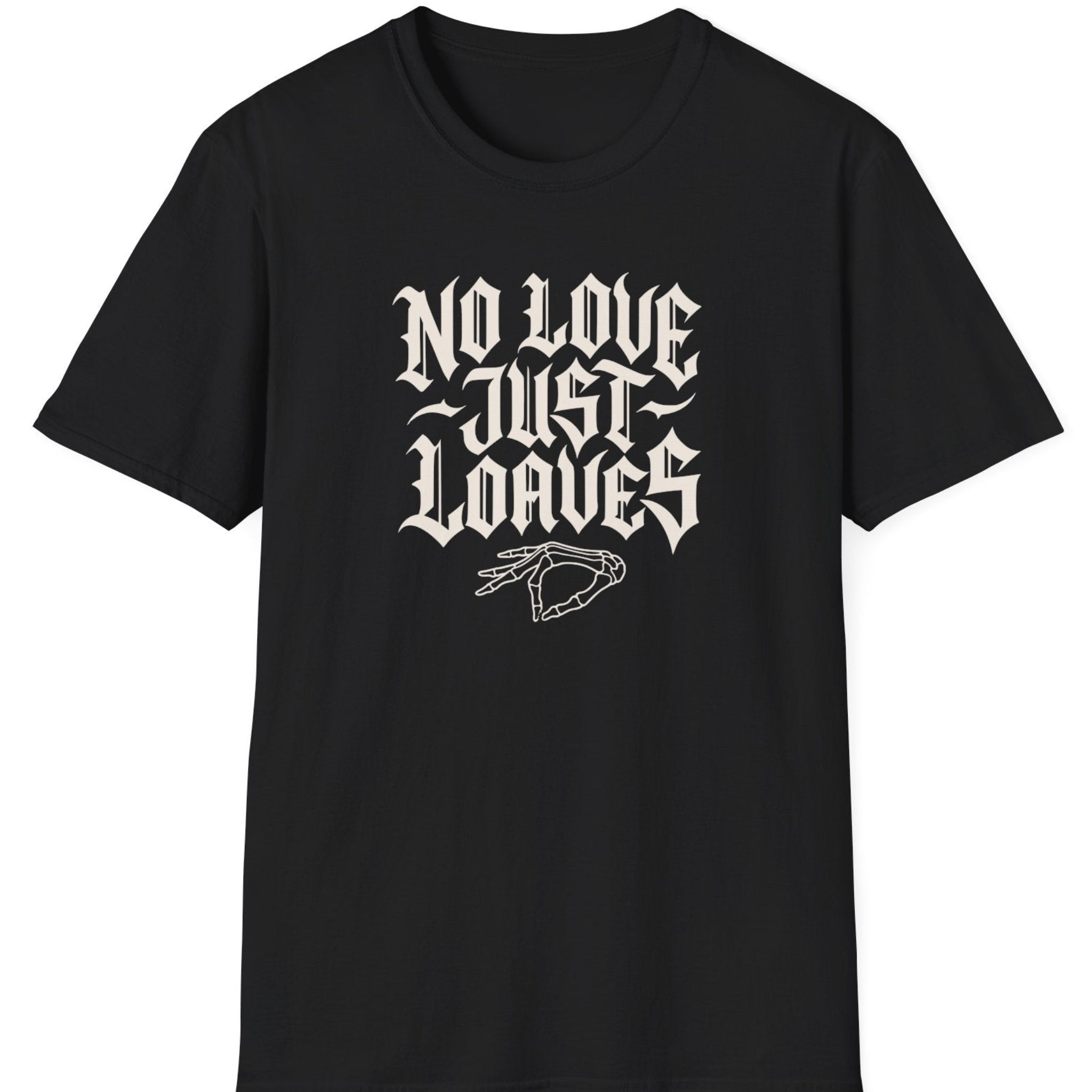 No Love Just T-Shirt