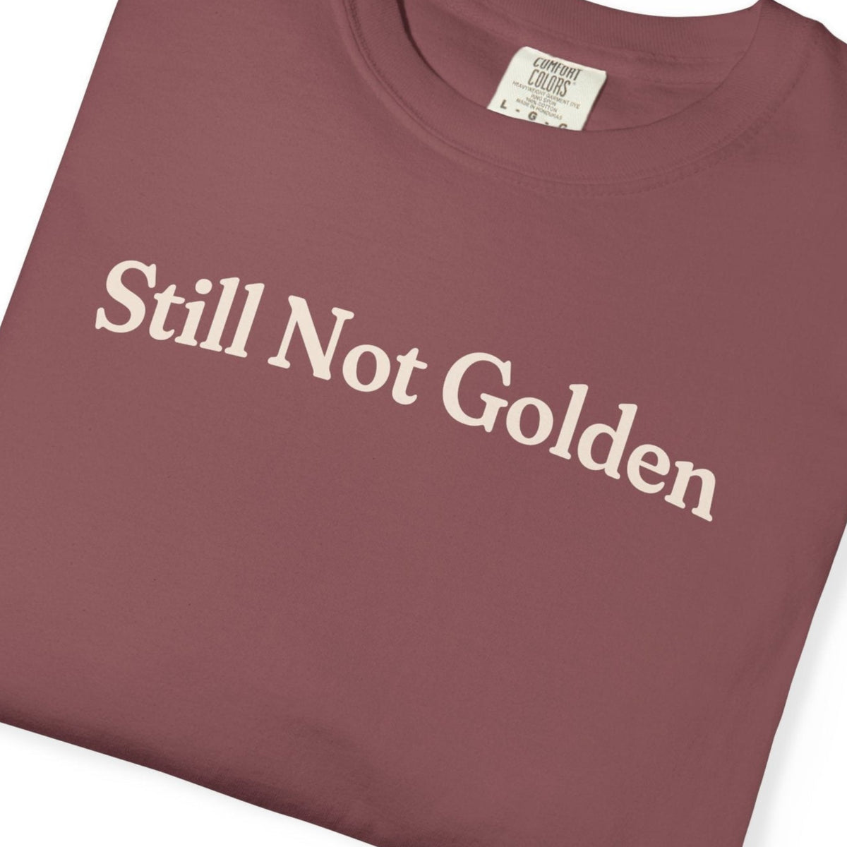 Still Not Golden T-shirt