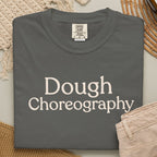 Dough Choreographer  CC1717 T-shirt
