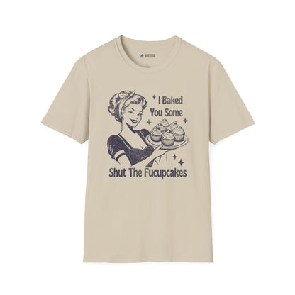 I Baked You Fupcakes TShirt